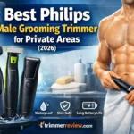 Best Philips male grooming trimmers for private areas 2026 with waterproof, skin-safe, and long battery life features, including trimmerreview.com